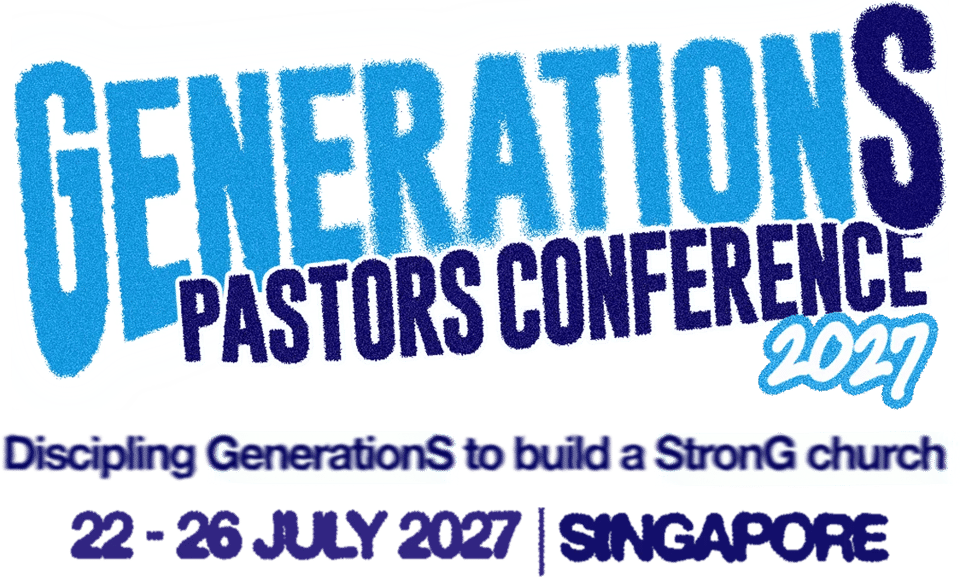 GenerationS Pastors Conference 2027 - Discipling GenerationS to build a StronG church - 22-26 July 2027 | Singapore